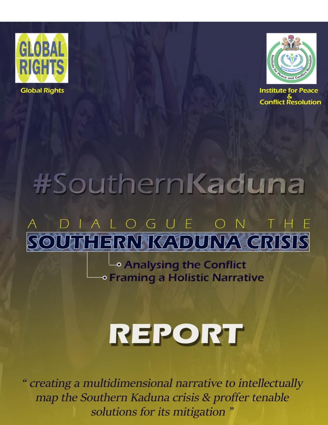 Cover of the Southern Kaduna dialogue report: the Global Rights and Institute for Peace and Conflict Resolution marks over a dimmed photograph of masquerade dancers, with the hashtag #SouthernKaduna above the title.
