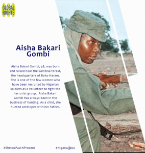 Sheroes portrait card for Aisha Bakari Gombi: a photograph of her in camouflage fatigues and cap, beside a short biography, tagged #SheroesPastNPresent and #Nigeria@60.