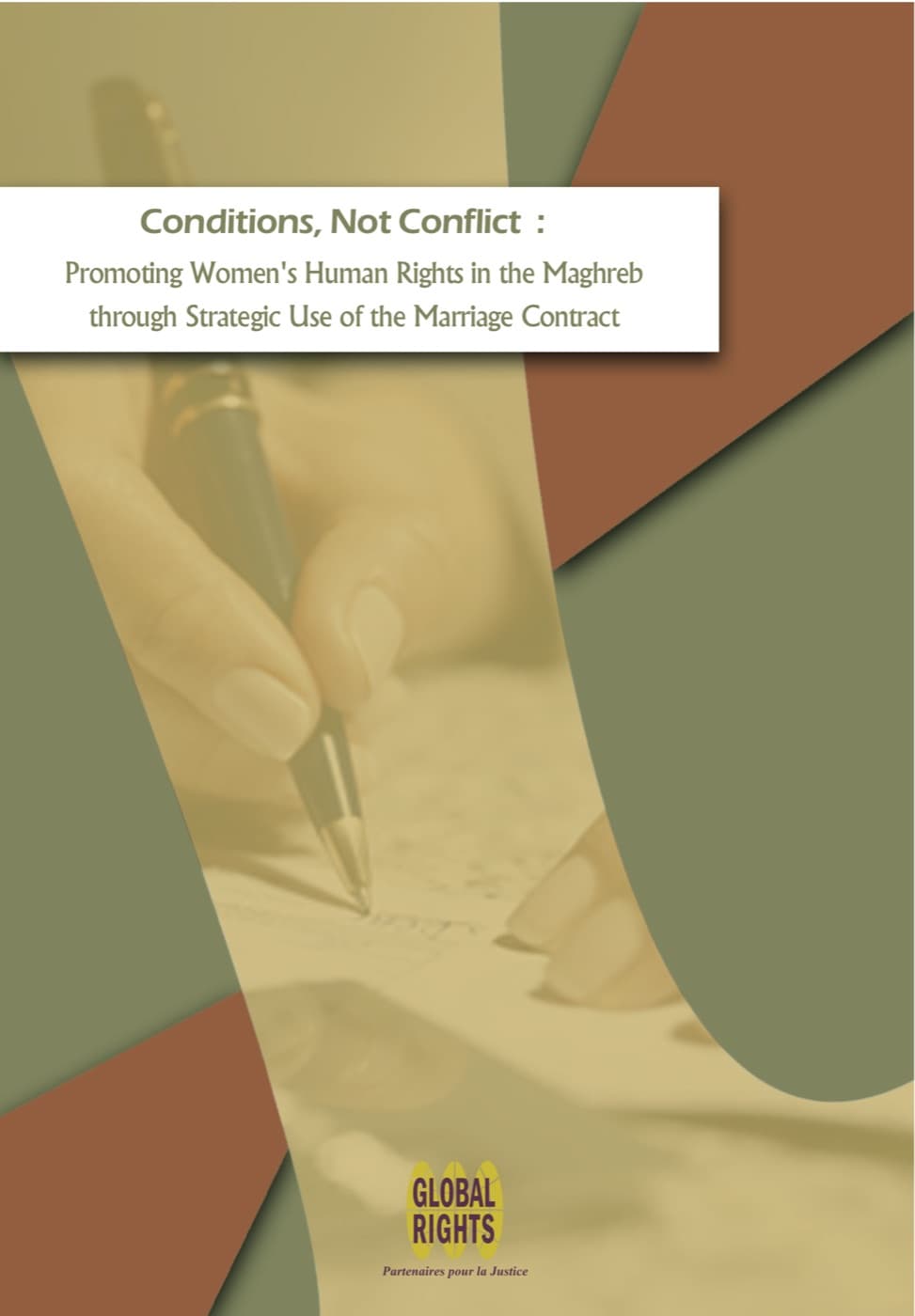 Cover of Conditions, Not Conflict: the title on a white band over a photograph of a hand signing a document, set against olive and russet panels, with the Global Rights mark and the line “Partenaires pour la Justice” beneath.